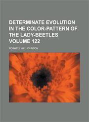 Determinate Evolution in the Color-Pattern of the Lady-Beetles Volume 122,123404627X,9781234046279