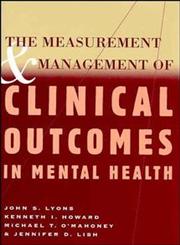 The Measurement and Management of Clinical Outcomes in Mental Health 1st Edition,0471154296,9780471154297