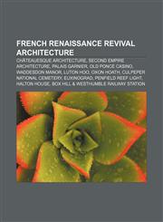 French Renaissance Revival architecture Châteauesque architecture, Second Empire architecture, Palais Garnier, Old Ponce Casino,1233142224,9781233142224