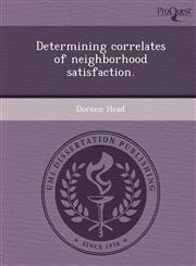 Determining correlates of neighborhood satisfaction.,124362809X,9781243628091