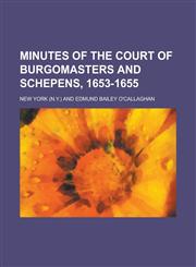 Minutes of the court of burgomasters and schepens, 1653-1655,1236984560,9781236984562