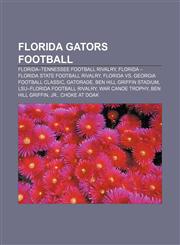 Florida Gators football Florida-Tennessee football rivalry, Florida - Florida State football rivalry, Florida vs. Georgia Football Classic,1157656765,9781157656760