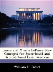 Lasers and Missile Defense New Concepts for Space-based and Ground-based Laser Weapons,1249353572,9781249353577