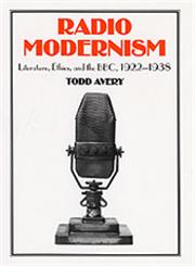 Radio Modernism Literature, Ethics, and the BBC, 1922–1938,0754655172,9780754655176