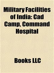 Military Facilities of India Indian Air Force Bases, Indian Army Bases, Indian Navy Bases, Military Academies of India,1157879233,9781157879237