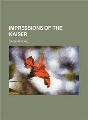 Impressions of the Kaiser,1150774959,9781150774959