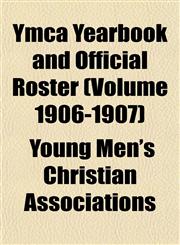 Ymca Yearbook and Official Roster (Volume 1906-1907),1152145703,9781152145702