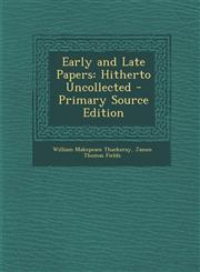 Early and Late Papers Hitherto Uncollected,1287480888,9781287480884