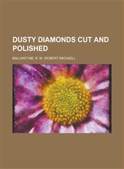 Dusty Diamonds Cut and Polished,1153764407,9781153764407