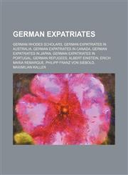 German expatriates German Rhodes scholars, German expatriates in Australia, German expatriates in Canada, German expatriates in Japan,1157247458,9781157247456