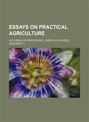Essays on practical agriculture; including his prize essays, carefully revised,1155035054,9781155035055