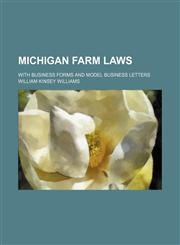 Michigan Farm Laws; With Business Forms and Model Business Letters,1151058955,9781151058959
