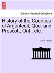History of the Counties of Argenteuil, Que. and Prescott, Ont., etc.,124156101X,9781241561017