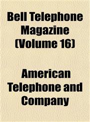 Bell Telephone Magazine (Volume 16),1153295873,9781153295871