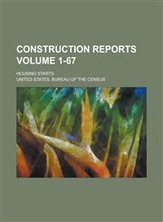Construction Reports; Housing Starts Volume 1-67,1234050919,9781234050917