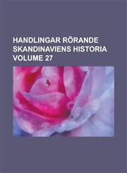 Handlingar rörande Skandinaviens historia Volume 27,1236833104,9781236833105