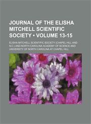 Journal of the Elisha Mitchell Scientific Society (Volume 13-15),115425433X,9781154254334