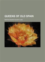 Queens of Old Spain,1150697490,9781150697494