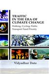 Traffic in the Era of Climate Change Walking, Cycling, Public Transport Need Priority,8178358247,9788178358246