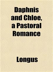 Daphnis and Chloe, a Pastoral Romance,1152210262,9781152210264