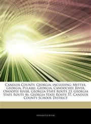 Articles On Candler County, Georgia, including Metter, Georgia, Pulaski, Georgia, Canoochee River, Ohoopee River, Georgia State Route 23, Georgia State Route 46, Georgia State Route 57, Candler County School District,1244622907,9781244622906
