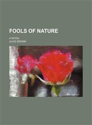 Fools of Nature; A Novel,1150998687,9781150998683