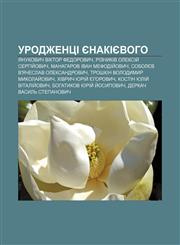 Urodzhentsi Yenakiyevoho Yanukovych Viktor Fedorovych, Riznykiv Oleksiy̆ Serhiy̆ovych, Manaharov Ivan Mefodiy̆ovych,1233832964,9781233832965