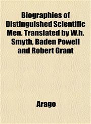 Biographies of Distinguished Scientific Men. Translated by W.h. Smyth, Baden Powell and Robert Grant,1151920630,9781151920638