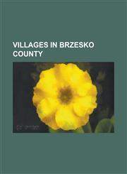 Villages in Brzesko County Barczkow, B Dzieszyna, Biadoliny Szlacheckie, Bielcza, Biesiadki, Lesser Poland Voivodeship, Biskupice Melszty Skie, B,1155408519,9781155408514
