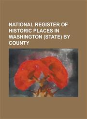 National Register of Historic Places in Washington (State) by County National Register of Historic Places Listings in Chelan County, Washington, Nati,1230775560,9781230775562