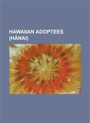Hawaiian Adoptees (H NAI) Abigail Kinoiki Kekaulike Kaw Nanakoa, Abigail Maheha, Anna Kaiulani, Bernice Pauahi Bishop, David Kamehameha, David K,1230788778,9781230788777