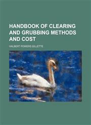 Handbook of clearing and grubbing methods and cost,1152165526,9781152165526