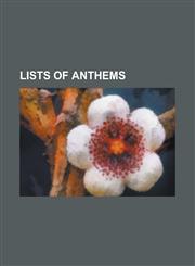 Lists of Anthems Anthems of the Autonomous Communities of Spain, List of Anthems of Micronations, List of Anthems of Non-Sovereign Coun,1230760563,9781230760568