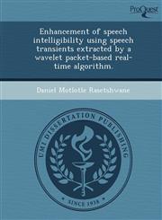 Enhancement of speech intelligibility using speech transients extracted by a wavelet packet-based real-time algorithm.,1243676477,9781243676474