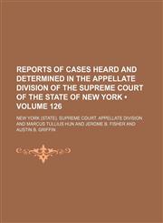 Reports of Cases Heard and Determined in the Appellate Division of the Supreme Court of the State of New York (Volume 126),1235609944,9781235609947