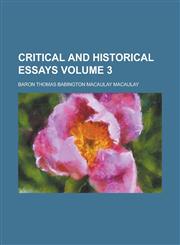 Critical and Historical Essays (Volume 3),1235161943,9781235161940