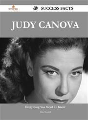 Judy Canova 49 Success Facts - Everything you need to know about Judy Canova,1488556946,9781488556944