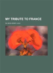 My Tribute to France (Volume 1),1154516326,9781154516326