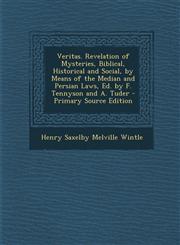 Veritas. Revelation of Mysteries, Biblical, Historical and Social, by Means of the Median and Persian Laws, Ed. by F. Tennyson and A. Tuder - Primary,1293694177,9781293694176