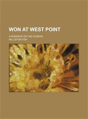 Won at West Point; A Romance on the Hudson,115110843X,9781151108432