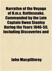 Narrative of the Voyage of H.m.s. Rattlesnake, Commanded by the Late Captain Owen Stanley During the Years 1846-50, Including Discoveries and,1153050250,9781153050258