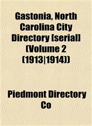 Gastonia, North Carolina City Directory [serial] (Volume 2 (1913|1914)),1152918605,9781152918603