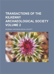 Transactions of the Kilkenny Archaeological Society Volume 2,1231135387,9781231135389