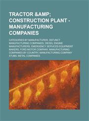 Tractor & Construction Plant - Manufacturing companies Categories by manufacturer,Defunct manufacturing companies,Diesel engine manufacturers,Emergency services equipment makers,Ford Motor Company,Manufacturing companies by country,Manufacturing company,1234661160,9781234661168