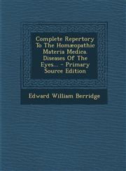 Complete Repertory To The Homæopathic Materia Medica. Diseases Of The Eyes... - Primary Source Edition,1293084344,9781293084342