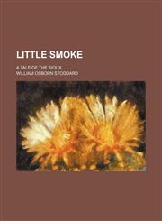 Little Smoke; A Tale of the Sioux,1154377679,9781154377675