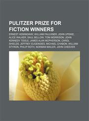 Pulitzer Prize for Fiction winners Ernest Hemingway, William Faulkner, John Updike, Alice Walker, Saul Bellow, Toni Morrison,1155254120,9781155254128