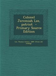 Colonel Jeremiah Lee, Patriot - Primary Source Edition,1294341081,9781294341086