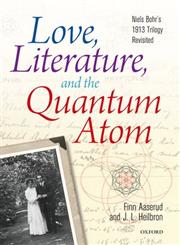 Love, Literature and the Quantum Atom Niels Bohr's 1913 Trilogy Revisited,0199680280,9780199680283