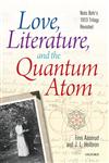 Love, Literature and the Quantum Atom Niels Bohr's 1913 Trilogy Revisited,0199680280,9780199680283